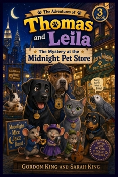 The Adventures of Thomas and Leila: The Mystery at the Midnight Pet Store (The Adventures of Thomas and Leila with Detective Duke)
