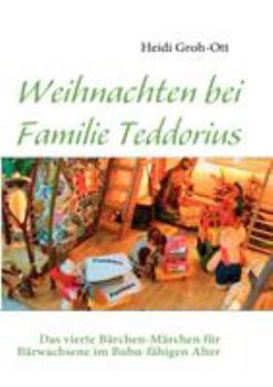 Paperback Weihnachten bei Familie Teddorius: Das vierte Bärchen-Märchen für Bärwachsene im Bubu-fähigen Alter [German] Book