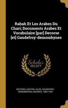 Rabah Et Les Arabes Du Chari; Documents Arabes Et Vocabulaire [par] Decorse [et] Gaudefroy-Demombynes