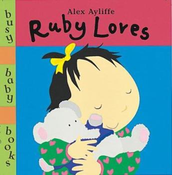 Hardcover Ruby Loves (Little Orchard) (Busy Baby Board Books) Book