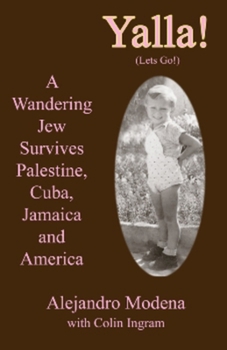 Hardcover Yalla!: A Wandering Jew Survives Palestine, Cuba, Jamaica and America Book