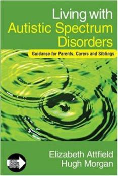 Paperback Living with Autistic Spectrum Disorders: Guidance for Parents, Carers and Siblings Book