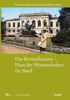 Das Bernoullianum - Haus Der Wissenschaften Fur Basel.: Mit Photographien Von Borje Muller