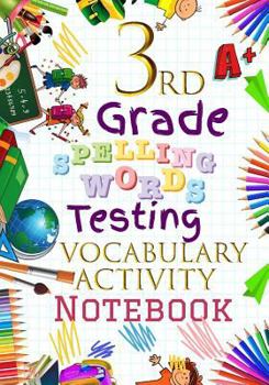 Paperback 3rd Grade Spelling Words Testing Vocabulary Activity Notebook: Third Grade Homeschool Curriculum: Blank Spelling Worksheets, Creative Writing Practice Book