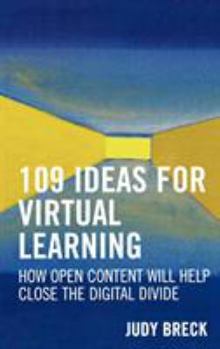 Hardcover 109 Ideas for Virtual Learning: How Open Content Will Help Close the Digital Divide Volume 3 Book