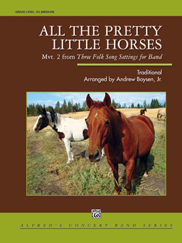 Paperback All the Pretty Little Horses: Mvt. 2 from Three Folk Song Settings for Band, Conductor Score & Parts Book