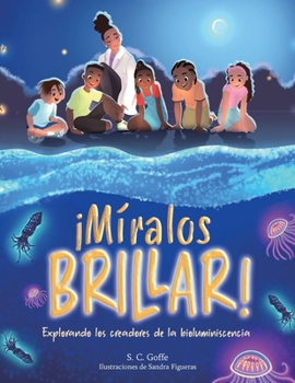 Paperback Miralos Brillar: Explorando los creadores de la bioluminiscencia [Spanish] Book