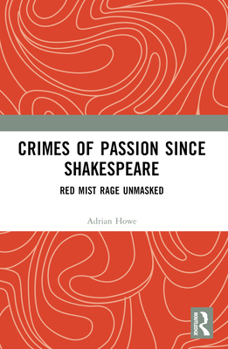 Paperback Crimes of Passion Since Shakespeare: Red Mist Rage Unmasked Book