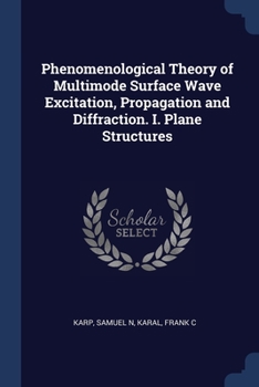 Paperback Phenomenological Theory of Multimode Surface Wave Excitation, Propagation and Diffraction. I. Plane Structures Book