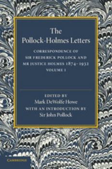 The Pollock-Holmes Letters: Volume 2: Correspondence of Sir Frederick Pollock and MR Justice Holmes 1874-1932