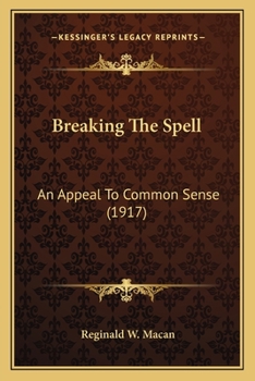 Paperback Breaking The Spell: An Appeal To Common Sense (1917) Book