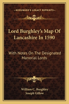 Paperback Lord Burghley's Map Of Lancashire In 1590: With Notes On The Designated Manorial Lords Book