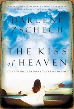 Hardcover The Kiss of Heaven: God's Favor to Empower Your Life Dream Book