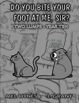 Paperback Do You Bite Your Foot At Me, Sir?: Two Lumps, Year 10 Book
