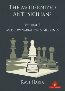 Paperback The Modernized Anti-Sicilians - Volume 2: Moscow Variation & Sidelines Book