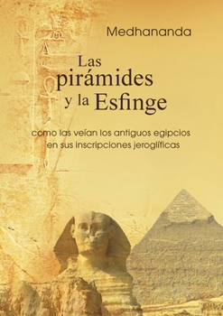 Las pirámides y la Esfinge: como las veían los antiguos egipcios en sus inscripciones jeroglíficas (Spanish Edition)