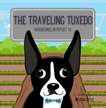 Paperback The Traveling Tuxedo: Adventures in Poteet, TX Book