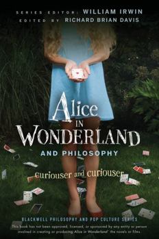 Alice in Wonderland and Philosophy - Book #17 of the Blackwell Philosophy and Pop Culture