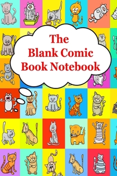 Paperback The Blank Comic Book Notebook: Original Design - Create Your Own Comic Book Strip, Variety of Templates For Comic Book Drawing -[Classic] Book
