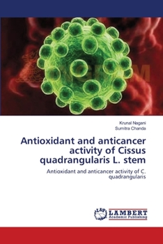Paperback Antioxidant and anticancer activity of Cissus quadrangularis L. stem Book