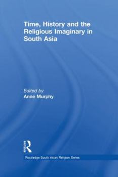 Paperback Time, History and the Religious Imaginary in South Asia Book