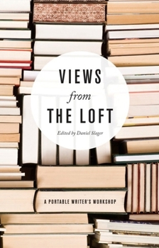 Paperback Views from the Loft: A Portable Writer's Workshop Book