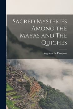 Paperback Sacred Mysteries Among the Mayas and The Quiches Book
