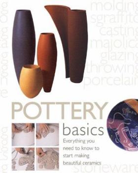 Hardcover Pottery Basics: Everything You Need to Know to Start Making Beautiful Ceramics Book