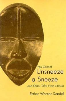Paperback You Cannot Unsneeze a Sneeze & Other Tales from Liberia Book