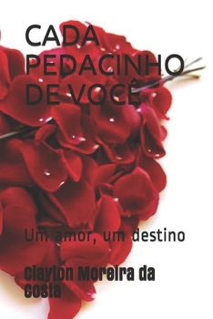 Paperback Cada Pedacinho de Você: Um amor, um destino [Portuguese] Book