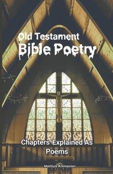 Paperback Old Testament Bible Poetry: Chapters Explained As Poems Book