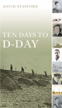Hardcover Ten Days to D-Day: Citizens and Soldiers on the Eve of the Invasion Book