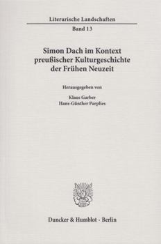 Paperback Simon Dach Im Kontext Preussischer Kulturgeschichte Der Fruhen Neuzeit [German] Book
