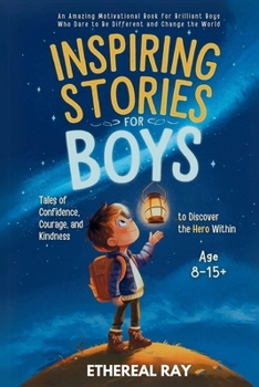 Paperback Inspiring Stories for Boys: An Amazing Motivational Book for Brilliant Boys Who Dare to Be Different and Change the World Book