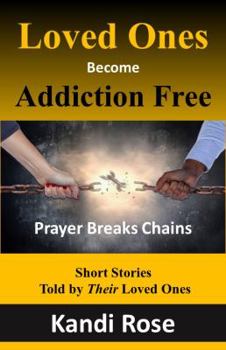 Paperback Loved Ones become Addiction Free: Prayer breaks Chains Book