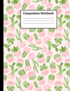 Paperback Composition Notebook: Cactus Composition Notebooks Wide Ruled Journal for Writing Notes - 110 Page 8.5x11 Inch Composition White Blank Lined Book