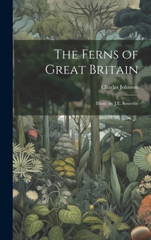 Hardcover The Ferns of Great Britain: Illustr. by J.E. Sowerby Book