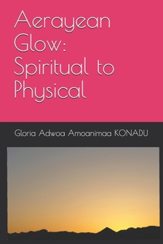 Paperback Aerayean Glow: Spiritual to Physical Book