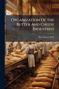 Paperback Organization Of The Butter And Cheese Industries Book