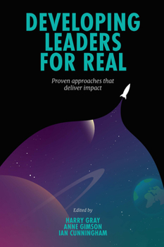 Hardcover Developing Leaders for Real: Proven Approaches That Deliver Impact Book