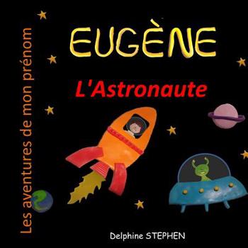 Paperback Eugène l'Astronaute: Les Aventures de mon prénom [French] Book