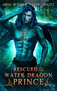 Paperback Rescued by the Water Dragon Prince: Dragon Shifter Romance Book