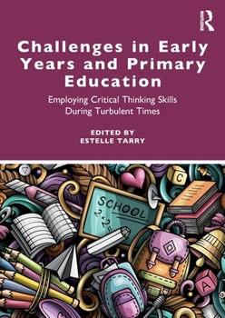 Paperback Challenges in Early Years and Primary Education: Employing Critical Thinking Skills During Turbulent Times Book