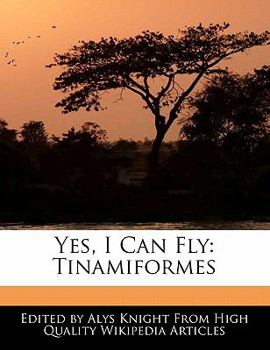 Yes, I Can Fly : Tinamiformes