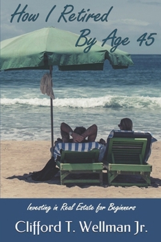 Paperback How I Retired by Age 45: Investing in Real Estate for Beginners Book