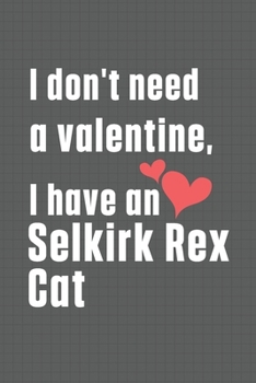 Paperback I don't need a valentine, I have a Selkirk Rex Cat: For Selkirk Rex Cat Fans Book