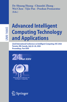 Advanced Intelligent Computing Technology and Applications: 22nd International Conference on Intelligent Computing, ICIC 2026, Toronto, ON, Canada, ... (Lecture Notes in Computer Science, 16665)
