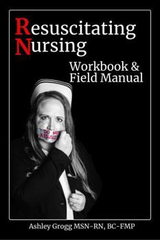 Paperback Resuscitating Nursing: Workbook & Field Manual Book