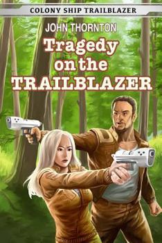 Tragedy on the Trailblazer - Book #2 of the Colony Ship Trailblazer