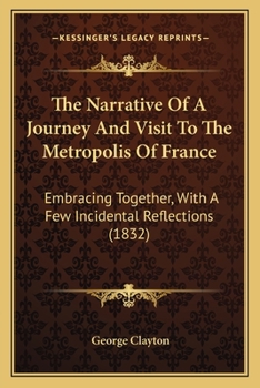 The Narrative of a Journey and Visit to the Metropolis of France